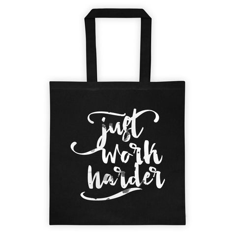 "Just Work Harder" Black Tote Bag